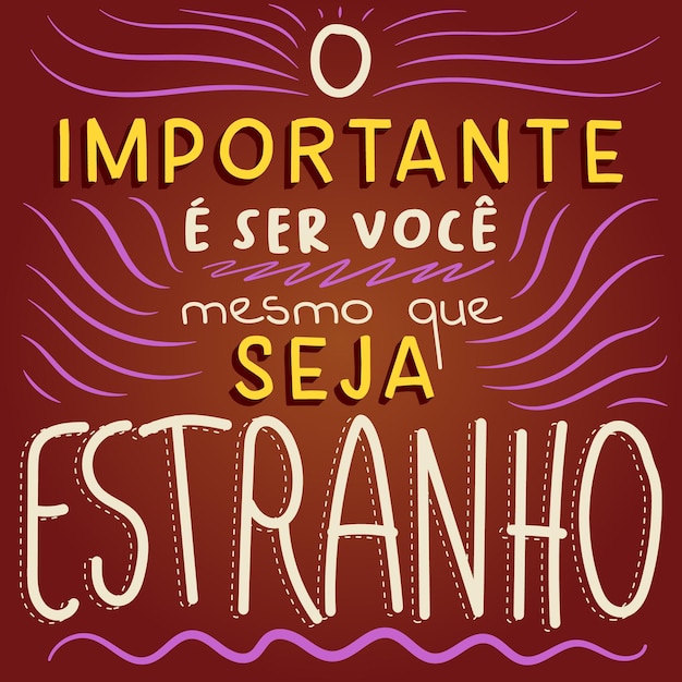 Vetor frase colorida encorajadora em português brasileiro. tradução - o importante é ser você mesmo, se for estranho.