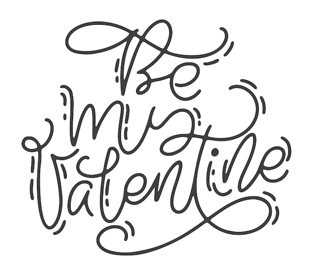 Frase de caligrafia Be my Valentine Vector monoline Letras desenhadas à mão para o dia dos namorados