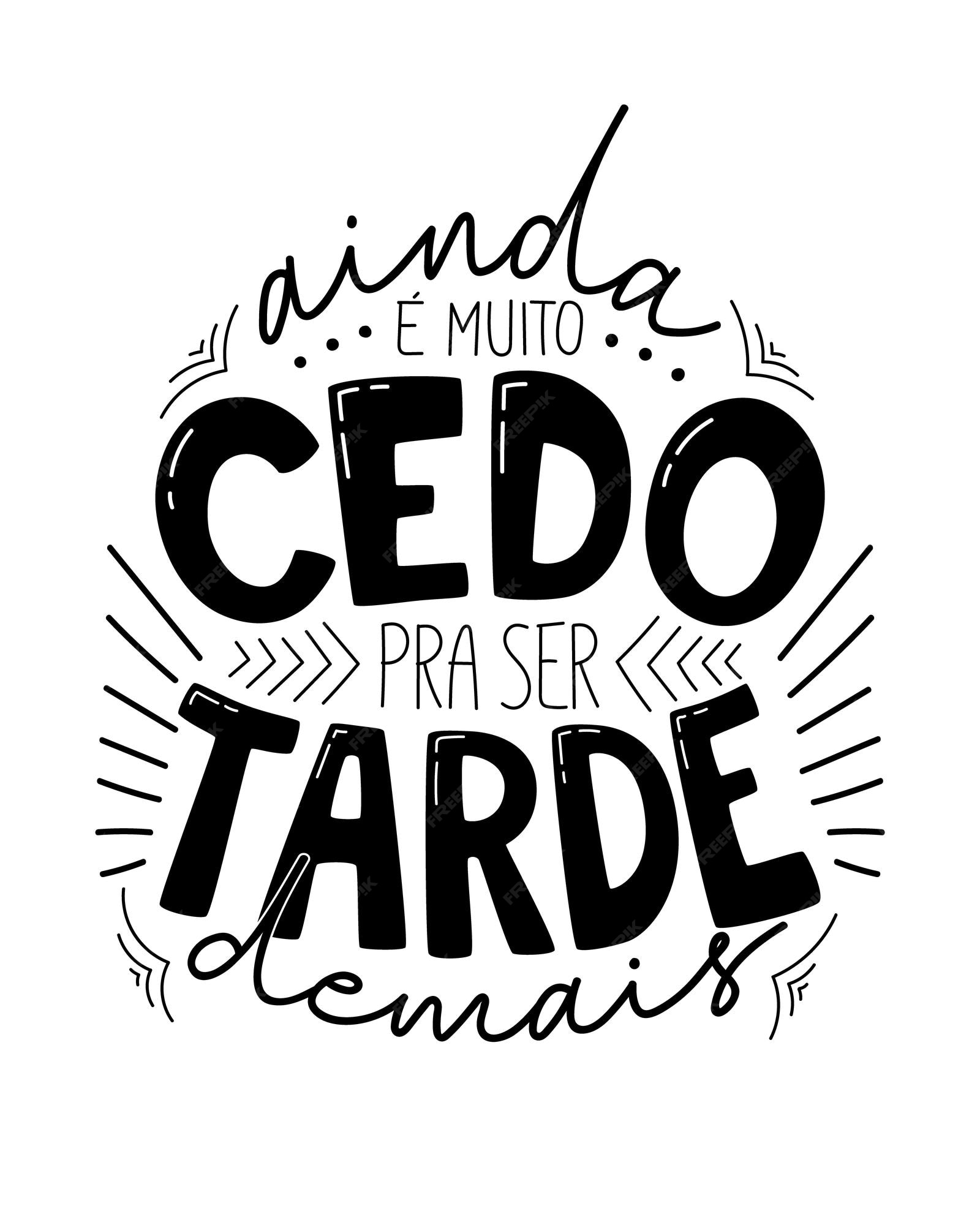 Frase de letras motivacionais na tradução para o português brasileiro ainda  é muito cedo para ser tarde demais