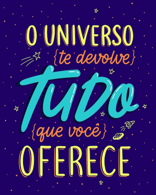 Frase de pôster inspiradora em tradução para o português O universo devolve tudo o que você oferece