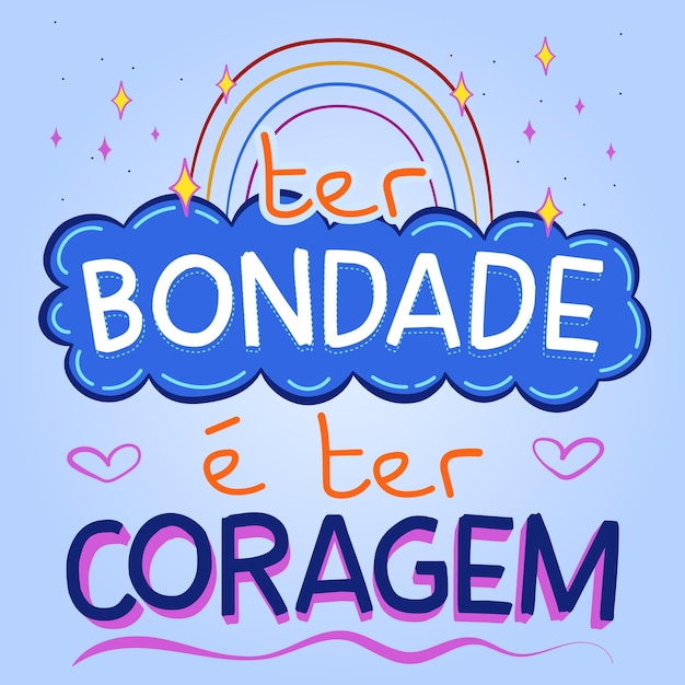 Frase inspiradora colorida em português do brasil. tradução - ser gentil é ter coragem.