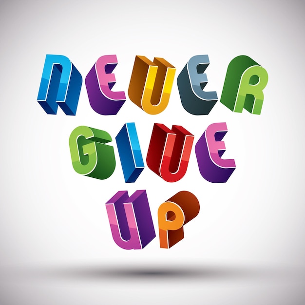 Vetor frase never give up feita com letras geométricas estilo retrô 3d.