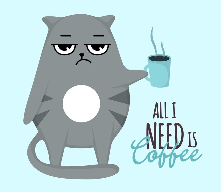 Gato mal-humorado com xícara. Tudo que eu preciso é café