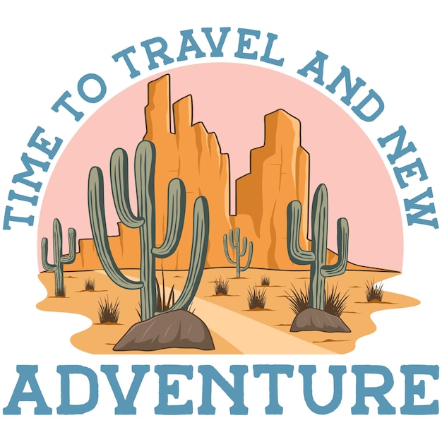 Hora de viajar e nova aventura west desert nature adventure design de camiseta