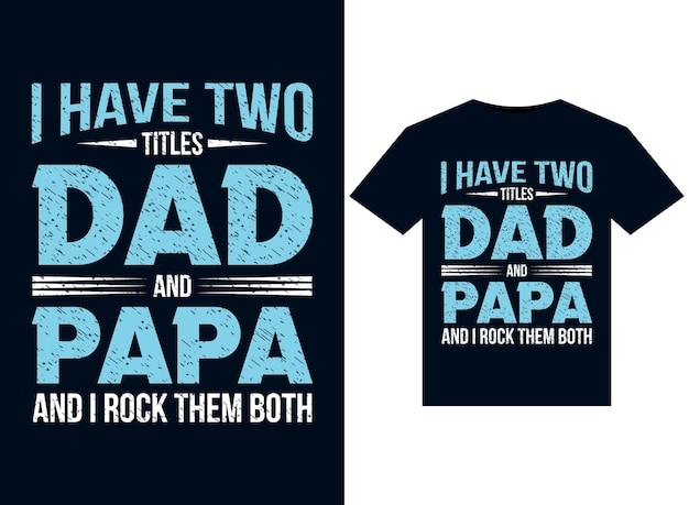 Vetor i have two titles dad and papa tshirt design template ilustrações de tipografia para impressão