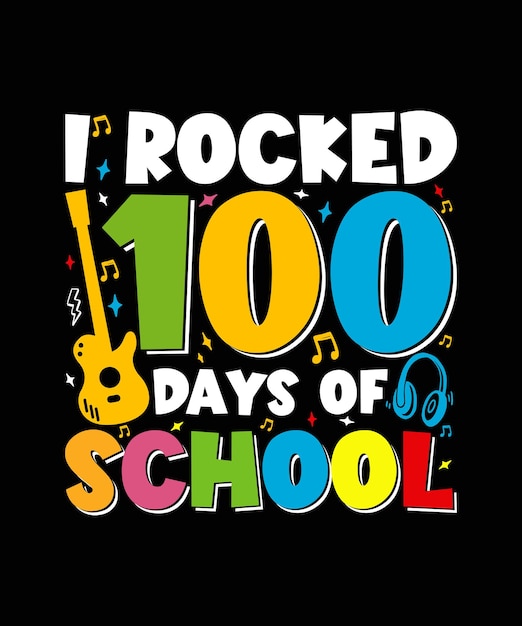 I rocked 100 days of school 100 days of school t-shirt design