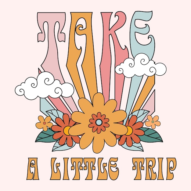 Vetor ilustração floral trippy com slogan positivo no estilo retro dos anos 70