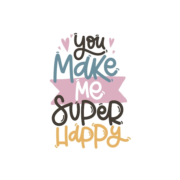 Ilustração vector desenhada à mão Letras frases você me faz super feliz idéia para cartão postal cartaz citação inspiradora