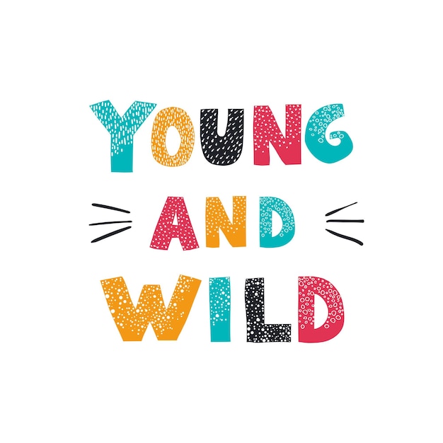 Ilustração vetorial com letras desenhadas à mão young and wild