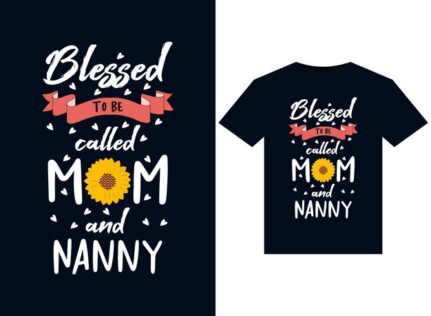 Ilustrações de blessed to be called mom and nanny para design de camisetas prontas para impressão