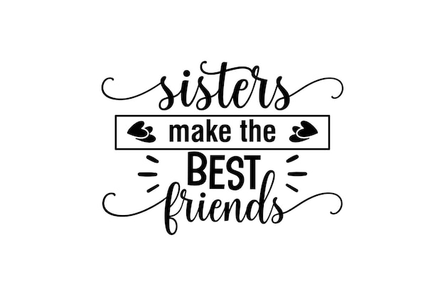 ARTE DIGITAL - SISTER BEST FRIEND - IRMÃS MELHORES AMIGAS