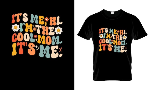 It's Me Hi Im The Cool Mom colorido T-shirt gráfico Dia das Mães T-shirt design
