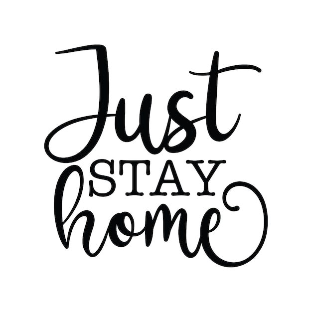 Just stay home