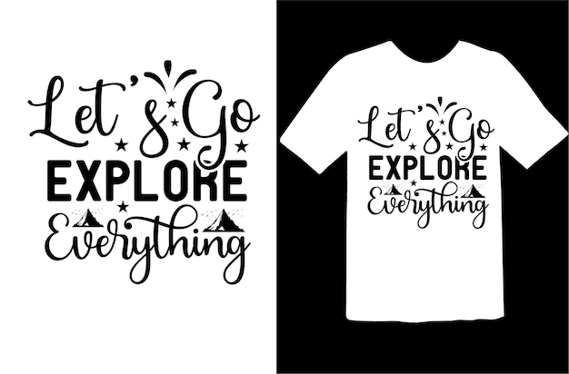 Let's go explore everything design de camiseta