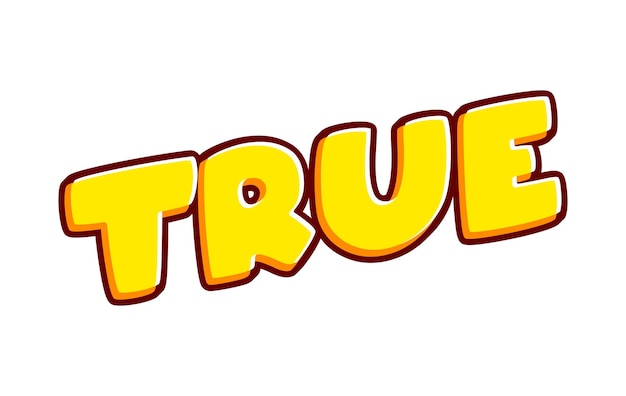 Letras de frase verdadeiras isoladas em vetor de design de efeito de texto colorido branco Texto ou inscrições em inglês O design moderno e criativo tem cores amarelas laranja vermelhas
