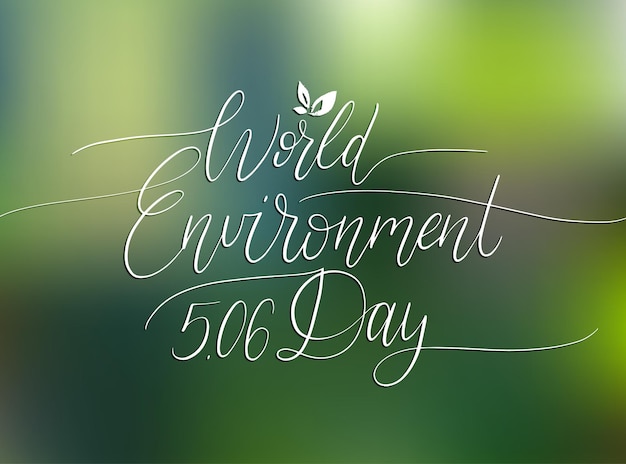 Vetor letras de mão do dia mundial do meio ambiente para cartaz de cartão ilustração caligráfica vetorial em fundo desfocado