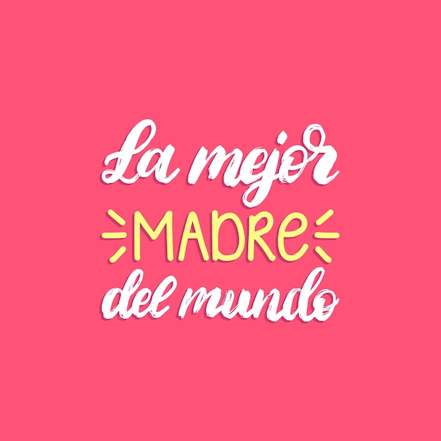 Vetor letras de mão la mejor madre del mundo tradução do espanhol a melhor mãe do mundo vector a caligrafia do dia das mães em fundo rosa usado para design de cartaz de cartão de saudação