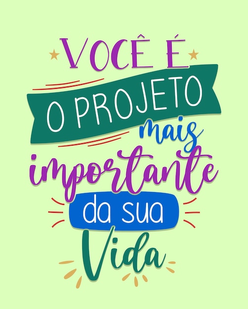 Vetor lettering em português brasileiro tradução você é o projeto mais importante da sua vida