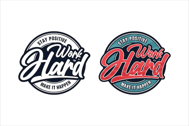 Lettering quote motivational stay positive work hard logo