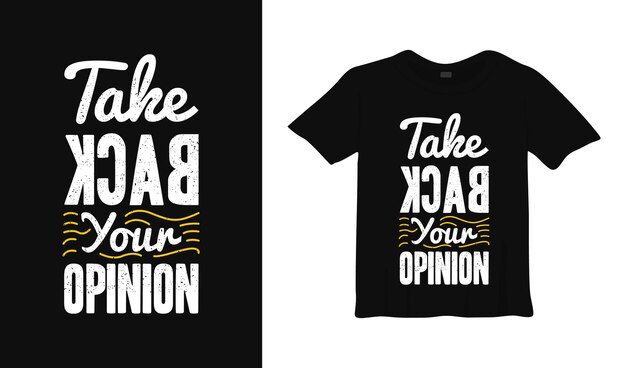 Leve de volta sua opinião tipografia design de camisetas