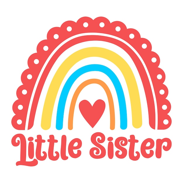 Little Sister Boho Rainbow Heart Pattern Rainbow Cricut Rainbow com coração