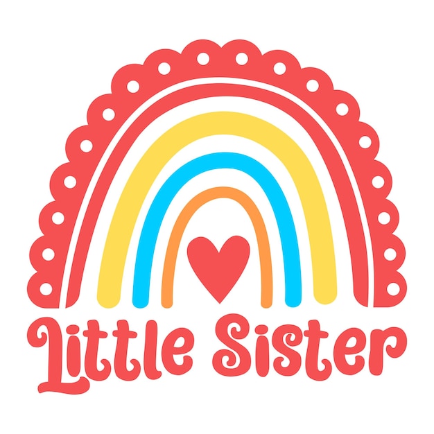 Little sister boho rainbow heart pattern rainbow cricut rainbow com coração