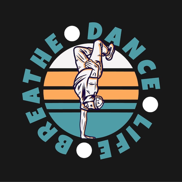 Logo design dance life respire com homem dançando freestyle ilustração vintage