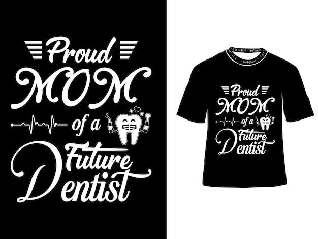 Mãe orgulhosa de um design de camiseta com tipografia de futuro dentista, design de camiseta da futura mãe dentista