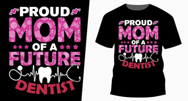 Mãe orgulhosa de um futuro dentista para dia das mães tipografia design de camiseta