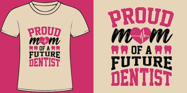 Mãe orgulhosa de um futuro dentista tipografia do dia das mães cita design de camiseta