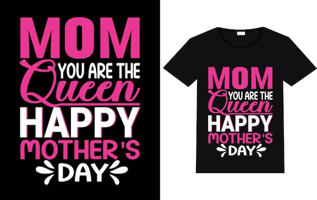 Mãe, você é a rainha. Dia das Mães feliz. Desenho de camiseta.