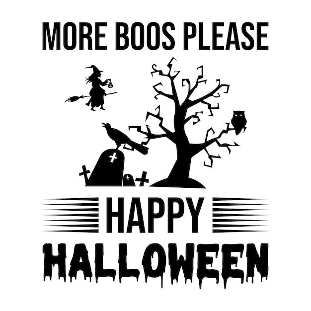 Mais vaias, por favor, feliz dia das bruxas design de camiseta de halloween