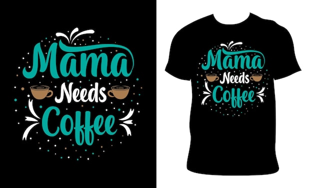 Vetor mamãe precisa de café design de camiseta para feliz dia das mães