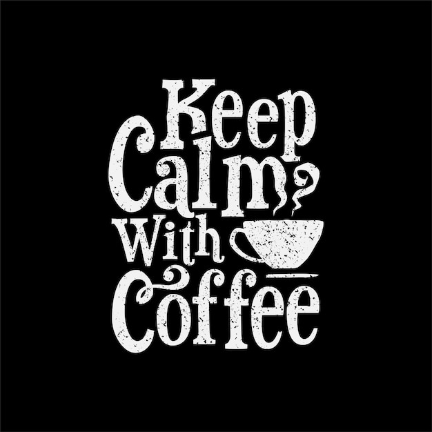 mantenha a calma com ilustração de tipografia de café