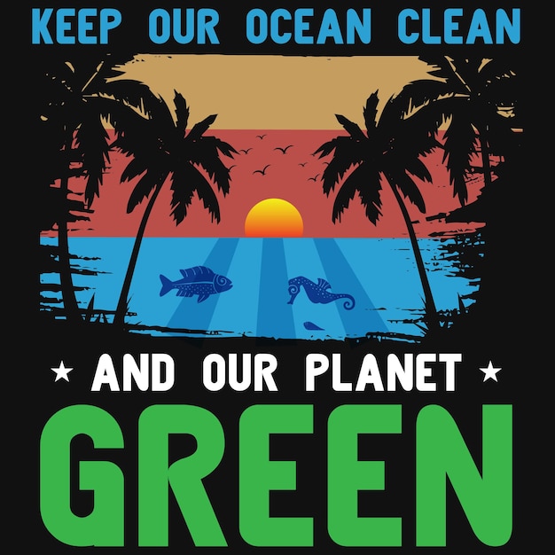 Mantenha nosso oceano limpo e nosso design de camiseta de verão verde do planeta