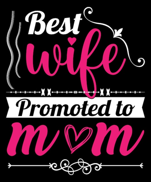 Vetor melhor esposa promovida ao vetor de design de camiseta de tipografia de mãe
