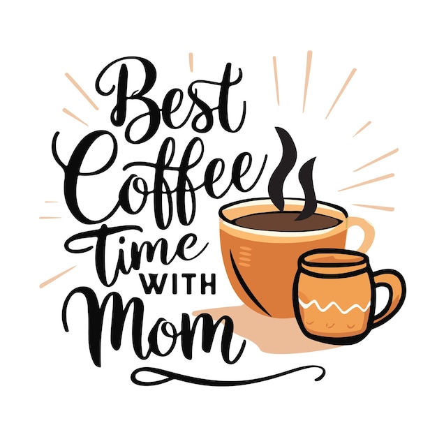 Vetor melhor hora de café com a mãe design de arte