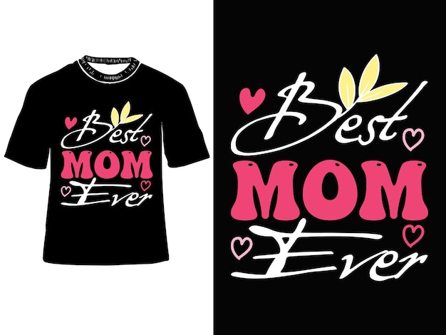 Melhor mãe de todos os tempos Design de camiseta do dia das mães Camisetas para mãe Design de camiseta de tipografia do dia das mães