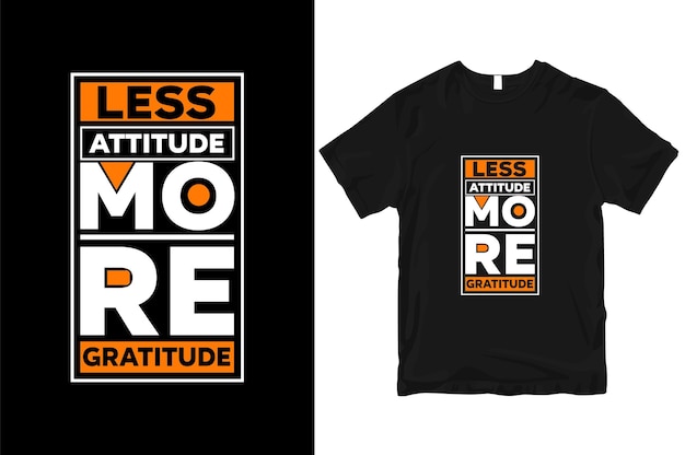 Menos atitude mais gratidão tipografia elegante e perfeita t shirt design