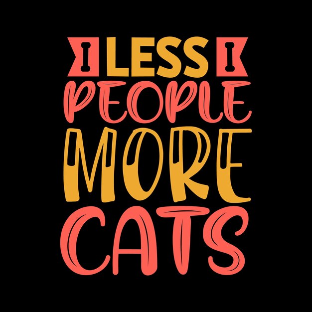 menos pessoas mais gatos Tipografia design de camisetas