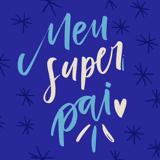 Meu super pai Meu super pai em português brasileiro Vector de letras de mão moderna