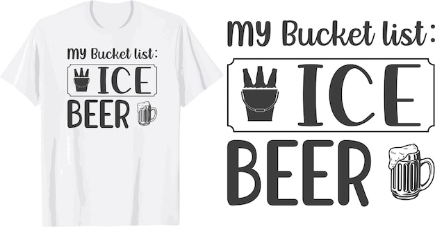 Minha lista de baldes design de camiseta de cerveja gelada