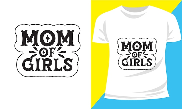Mom of girls desenho de camiseta vetorial