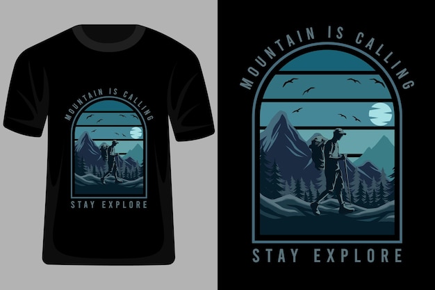 Vetor mountain is calling stay explore design de camiseta vintage retrô