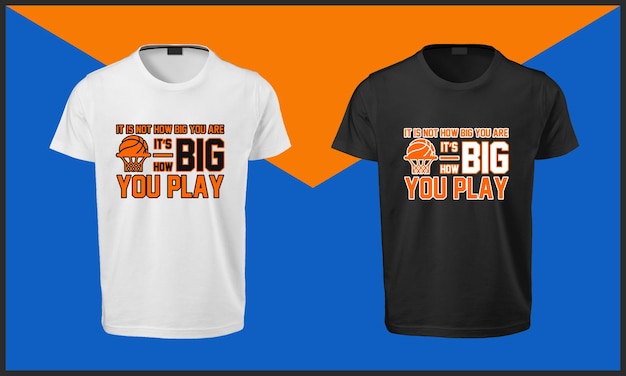 Não é o quão grande você é, é o quão grande você joga basketball t shirt design