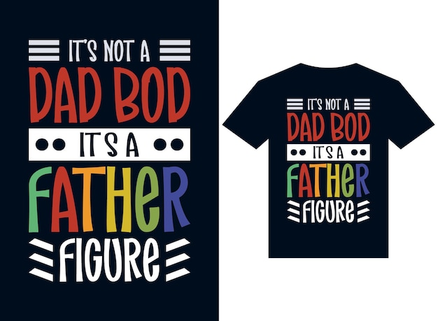 Não é um pai bod é uma figura paterna tshirt design tipografia arquivos de ilustração vetorial