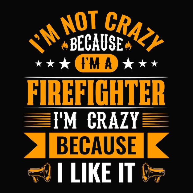 Não sou louco porque sou bombeiro sou louco porque gosto design de camiseta de bombeiro ve