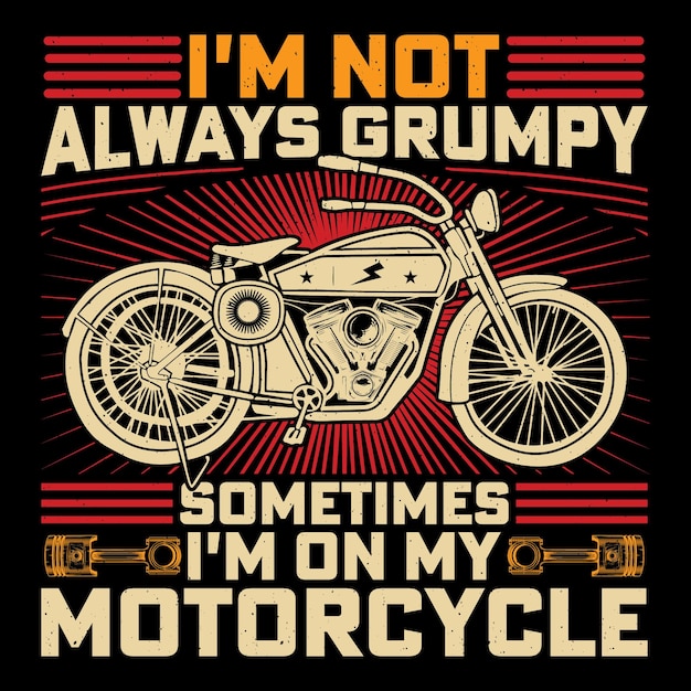 Vetor não sou sempre mal-humorado, às vezes estou na minha motocicleta, bicicleta, camiseta de motocicleta vintage.