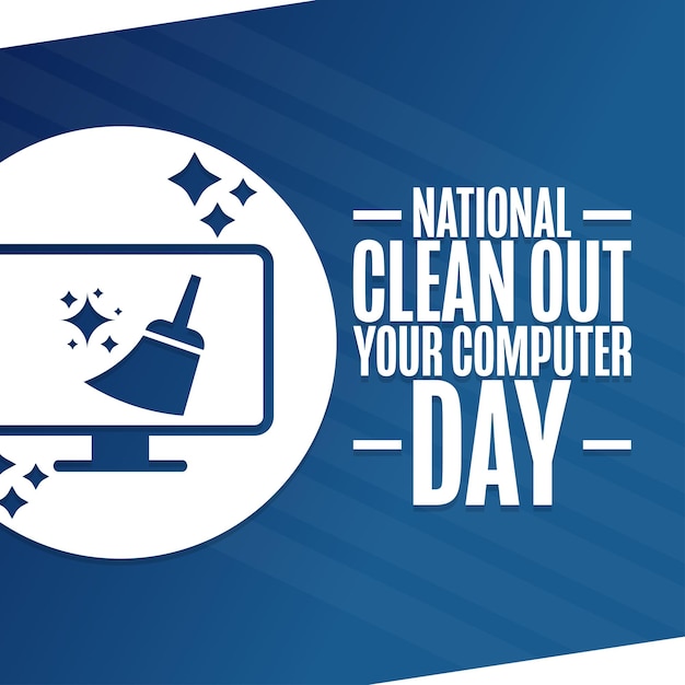 Vetor national clean out your computer day holiday concept template para cartaz de cartão de banner de fundo com inscrição de texto ilustração em vetor eps10