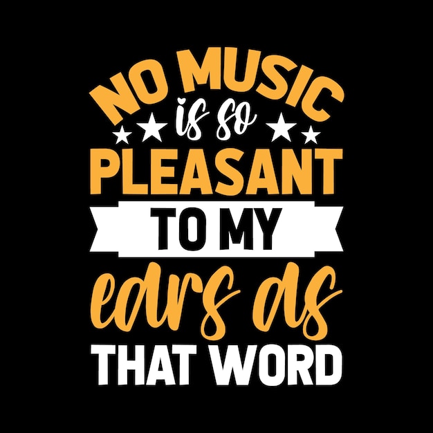 Nenhuma música é tão agradável aos meus ouvidos quanto o design de camiseta com letras de palavras